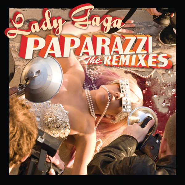 Paparazzi (The Remixes) - EP - Lady Gaga