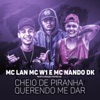 Cheio de piranha querendo me dar (Participação especial de MC W1 e MC Nando DK) [feat. Mc Nando Dk & MC W1] - Single