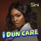 I Dun Care - Simi lyrics