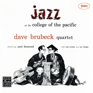 Jazz At College of the Pacific (Remastered) [Live] [feat. Paul Desmond, Ron Cotty, and Joe Dodge]
