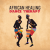 African Healing Dance Therapy - Tribal Trip, Ethno Lullaby, Vital Trance, Shamanic Serenity, Safari Sunrise - African Music Drums Collection & Natural Healing Music Zone