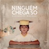 Ninguém Chega Só - Single