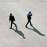 The Cactus Blossoms - Easy Way artwork