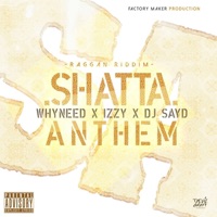 Shatta Anthem (feat. DJ Sayd) [Raggan Riddim] - Single - Whyneed & Izzy