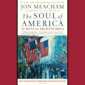 The Soul of America: The Battle for Our Better Angels (Unabridged) - Jon Meacham Cover Art