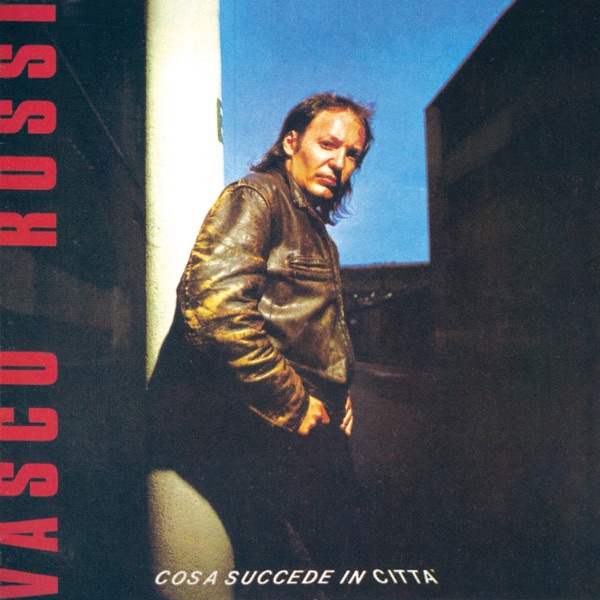 Cosa succede in città - Vasco Rossi