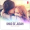 Khud Se Judah - Shrey Singhal lyrics