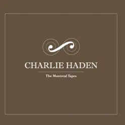The Montreal Tapes - Charlie Haden The Montreal Tapes - Charlie Haden