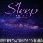 Sleep Music: Deep Relaxation for Your Mind artwork