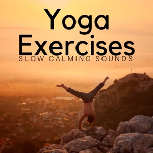 Yoga Exercises: Slow Calming Sounds, Inner Strength, Meditation, Peaceful Mind, Nature Sounds