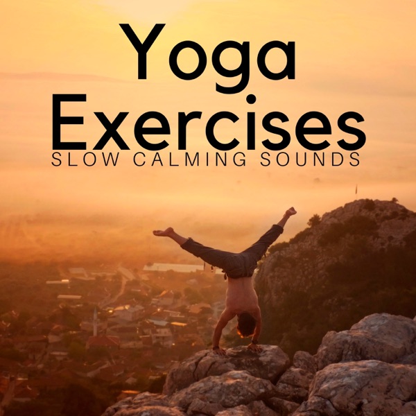 Yoga Exercises: Slow Calming Sounds, Inner Strength, Meditation, Peaceful Mind, Nature Sounds
