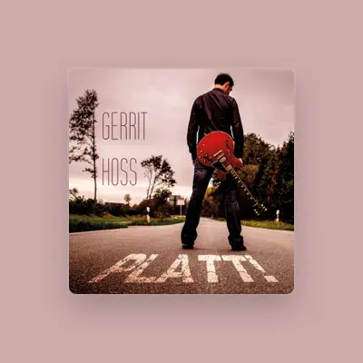 Listen to Gerrit Hoss, watch music videos, read bio, see tour dates & more!