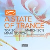 A State of Trance Top 20 - March 2018 (Selected by Armin van Buuren) [Miami Edition]