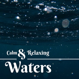 Calm & Relaxing Waters - Use To Sleep, Study, Relax, Meditate, Focus, White Noise