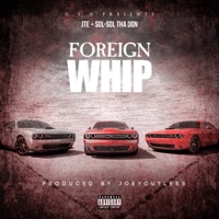 Foreign Whip (feat. JTE) - Single - Sol-Sol Tha Don
