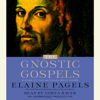 The Gnostic Gospels (Unabridged) - Elaine Pagels