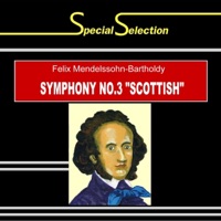 Special Selection / Felix Mendelssohn-Bartholdy: Symphony No. 3 in A Minor, Op. 56 "Scottish"