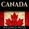 Canada: Canadian History: From Aboriginals to Modern Society: The People, Places and Events That Shaped The History of Canada and North America (Unabridged) - William D. Willis