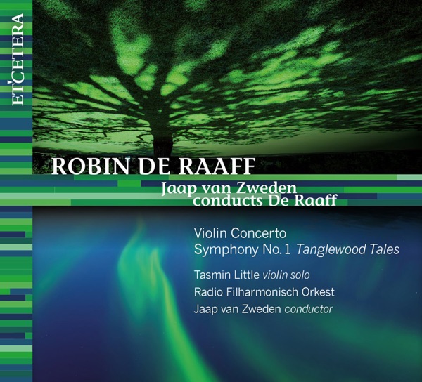 Jaap van Zweden conducts De Raaff: Violin Concert - Symphony No. 1 'Tanglewood Tales'