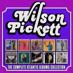 The Complete Atlantic Albums Collection - Wilson Pickett