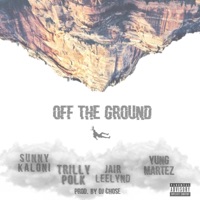 Off the Ground (feat. Trilly Polk, Jair Leelynd & Yung Martez) - Single - Sunny Kaloni