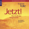 Jetzt! Die Kraft der Gegenwart - Eckhart Tolle