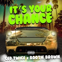 Its Your Chance (feat. Bootie Brown) - Single - Ced Twice