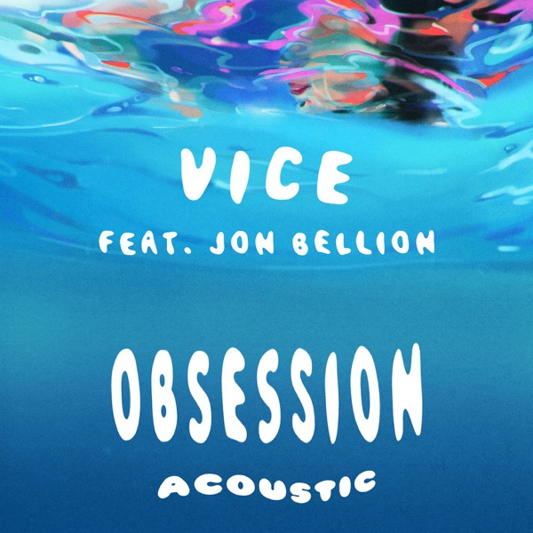 Obsession (feat. Jon Bellion) [Acoustic] - Single - Vice