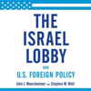 The Israel Lobby and U.S. Foreign Policy - John J. Mearsheimer & Stephen M. Walt