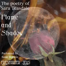 Flame and Shadow: Poetry of Sara Teasdale
