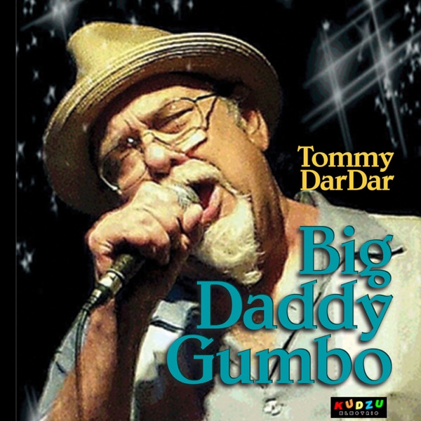 Big Daddy Gumbo - Tommy Dardar