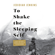 Jedidiah Jenkins - To Shake the Sleeping Self: A Journey from Oregon to Patagonia, and a Quest for a Life with No Regret (Unabridged)