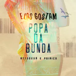 Elas Gostam (Popa da Bunda) [feat. ATTOOXXÁ] - Single - Psirico