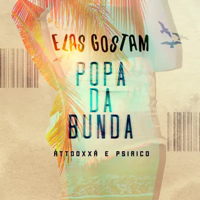 Elas Gostam (Popa da Bunda) [feat. ATTOOXXÁ] - Single - Psirico