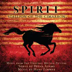 Spirit: Stallion of the Cimarron (Music from the Original Motion Picture) - Bryan Adams