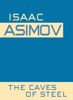 Caves of Steel (Unabridged) - Isaac Asimov