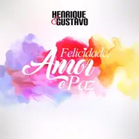 Felicidade, Amor e Paz — Henrique e Gustavo