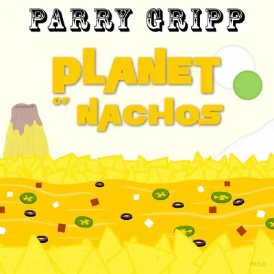 Planet of Nachos - Single - Parry Gripp