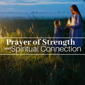 Prayer of Strength and Spiritual Connection
