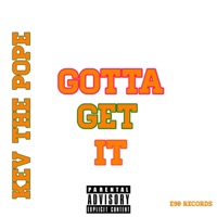 Gotta Get It - Single - Kev the Pope