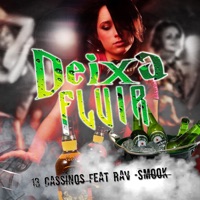 Deixa Fluir (feat. Rav & Smoke) - Single - 13 Cassinos