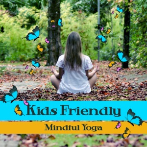 Kids Friendly Mindful Yoga: Zen Music for Children, Sounds of Nature, Family Yoga, Baby New Age Music, Instrument Classes to Stimulate