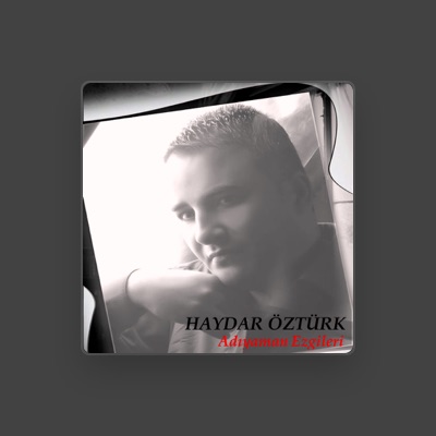 Ouve Haydar Öztürk, vê vídeos de música, lê a biografia, vê as datas da digressão e muito mais!