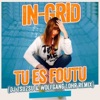 In-Grid - Tu Es Foutu