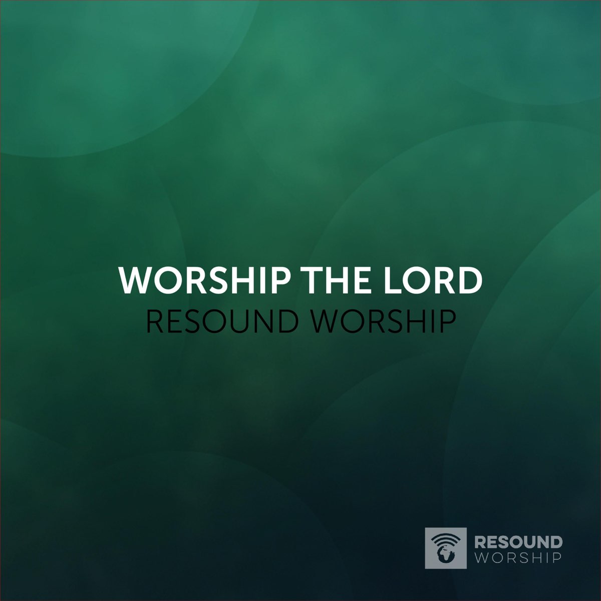 ‎Worship The Lord (Psalm 100) - Single - Album By Resound Worship ...