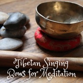 Tibetan Singing Bows for Meditation - Chakra Cleansing Music to Soothe Body & Mind artwork