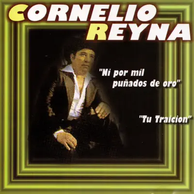 Ni Por Mil Punados De Oro - Cornelio Reyna Ni Por Mil Punados De Oro - Cornelio Reyna