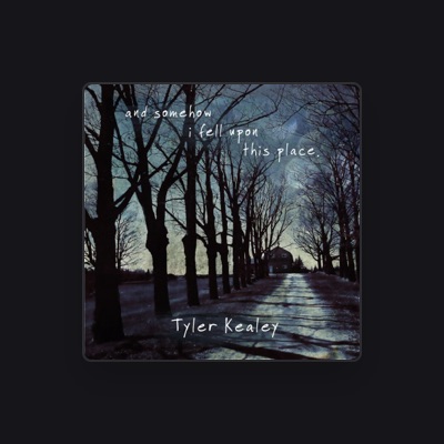 Listen to Tyler Kealey, watch music videos, read bio, see tour dates & more!