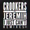 I Just Can't (feat. Jeremih) - Crookers & Chris Lorenzo lyrics