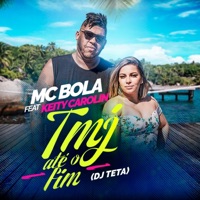 Tmj Até o Fim (feat. Keity Carolin) - Single - Mc Bola